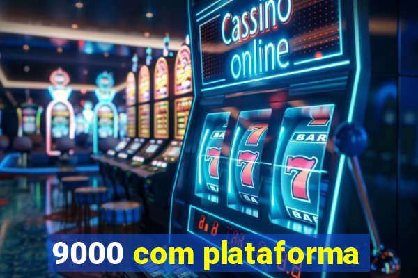 9000 com plataforma